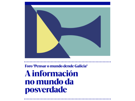 Foro “Pensar o mundo dende Galicia: A información no mundo da posverdade”